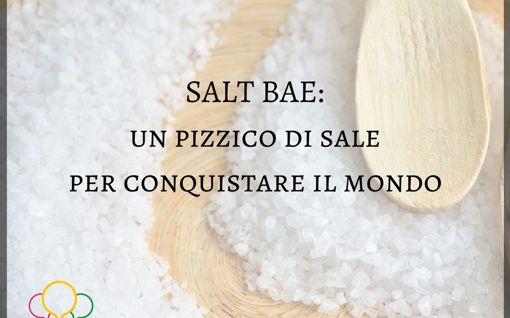 SaltBae: un pizzico di sale per conquistare il mondo